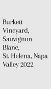 Burkett Vineyard, Sauvignon Blanc, St. Helena, Napa Valley 2022